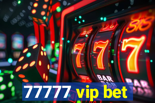 77777 vip bet